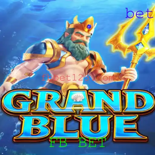 Descubra o Fascinante Mundo do Jogo GRANDBLUE e Suas Regras no Universo FB BET